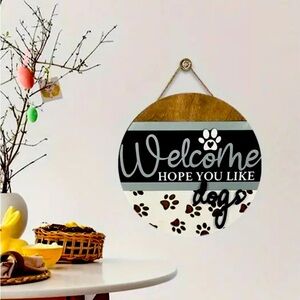 NWT HUMOROUS WELCOME SIGN “WELCOME HOPE YOU LIKE DOGS”🐕 🐾 7” x 7”